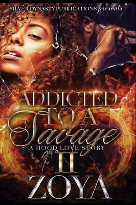 Addicted To A Savage 2 (A Hood Love Story)