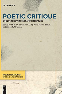 Poetic Critique: Encounters with Art and Literature (Weltliteraturen / World Literatures)
