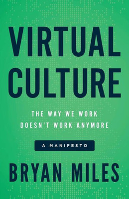 Virtual Culture: The Way We Work DoesnT Work Anymore, A Manifesto