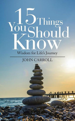 15 Things You Should Know: Wisdom For Life's Journey