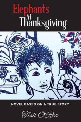 Elephants At Thanksgiving: Novel Based On A True Story (The Elephant Series) (Volume 1)