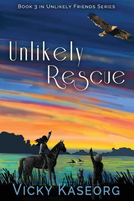Unlikely Rescue: Book 3 Unlikely Friends Series