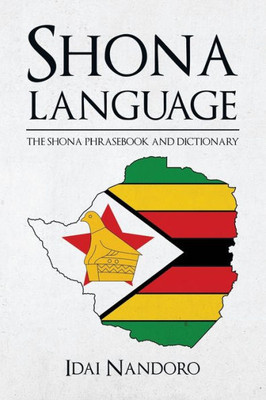 Shona Language: The Shona Phrasebook And Dictionary