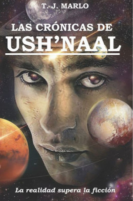 Las Crónicas De Ush'Naal: La Realidad Supera A La Ficción (Spanish Edition)