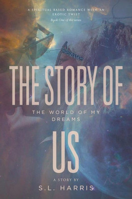 The Story Of Us: The World Of My Dreams