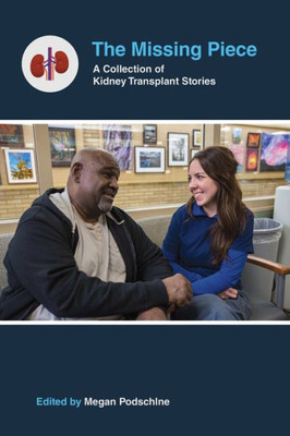 The Missing Piece: A Collection Of Kidney Transplant Stories