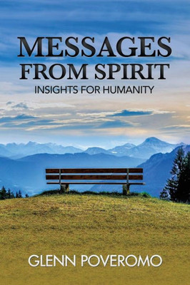 Messages From Spirit: Insights For Humanity