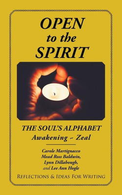 Open To The Spirit: The Soul's Alphabet Awakening ~ Zeal