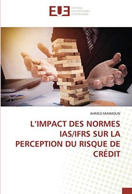 L’IMPACT DES NORMES IAS/IFRS SUR LA PERCEPTION DU RISQUE DE CRÉDIT (French Edition)