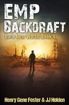 Emp Backdraft (Dark New World, Book 4) - An Emp Survival Story