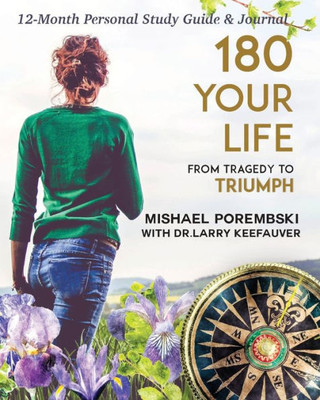 180 Your Life From Tragedy To Triumph: A Woman's Grief Guide: A 12-Month Personal Study Guide & Journal