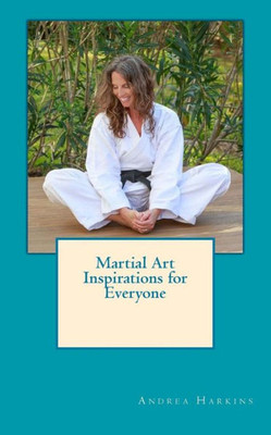Martial Art Inspirations For Everyone