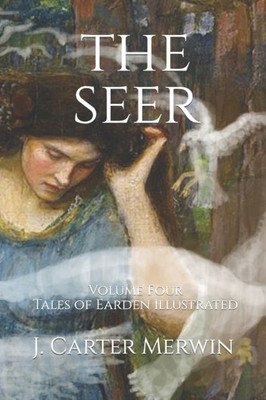 The Seer: The Tales Of Earden: Volume Four