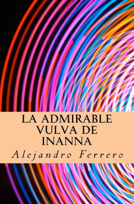 La Admirable Vulva De Inanna (Spanish Edition)