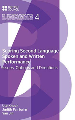 Scoring Second Language Spoken and Written Performance: Issues, Options and Directions (British Council Monographs on Modern Language Testing) - Hardcover