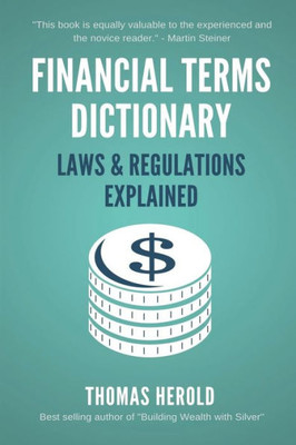 Financial Terms Dictionary - Laws & Regulations Explained (Financial Dictionary)