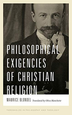 Philosophical Exigencies of Christian Religion (Thresholds in Philosophy and Theology) - Hardcover