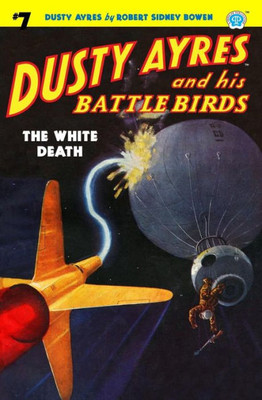 Dusty Ayres And His Battle Birds #7: The White Death