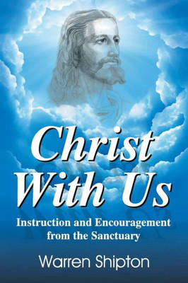Christ With Us: Instruction And Encouragement From The Sanctuary