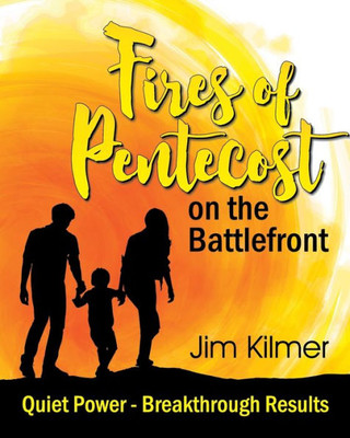 Fires Of Pentecost On The Battlefront: Quiet Power - Breakthrough Results