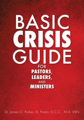 Basic Crisis Guide For Pastors, Leaders, And Ministers