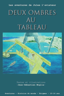 Deux Ombres Au Tableau: Les Aventures De Jules L'Aviateur (Les Aventures De Jules L'Aviateur T3) (French Edition)