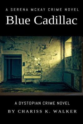 Blue Cadillac: A Serena Mckay Crime Novel (A Serena Mckay Novel)