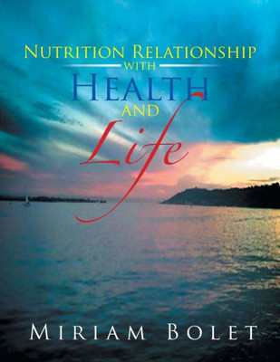 Nutrition Relationship With Health And Life (Spanish Edition)