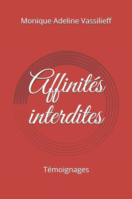 Affinites Interdites: Temoignages (French Edition)