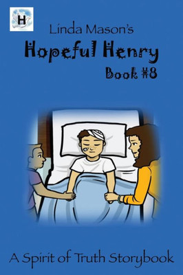 Hopeful Henry: Linda Mason's (A Spirit Of Truth Storybook)