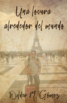 Una Locura Alrededor Del Mundo (Spanish Edition)