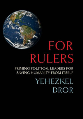 For Rulers: Priming Political Leaders For Saving Humanity From Itself