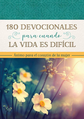 180 Devocionales Para Cuando La Vida Esta Complicada: animo Para El Corazón De Una Mujer (Spanish Edition)