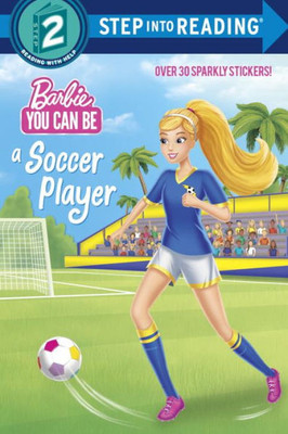 You Can Be A Soccer Player (Barbie) (Step Into Reading)
