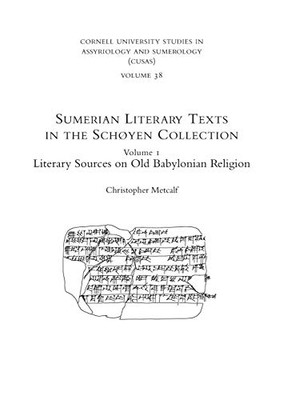 Sumerian Literary Texts in the Schoyen Collection (Volume 1: Literary Sources on Old Babylonian Religion)
