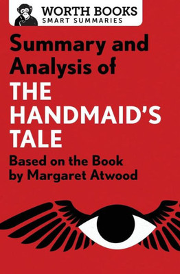 Summary And Analysis Of The Handmaid's Tale: Based On The Book By Margaret Atwood (Smart Summaries)