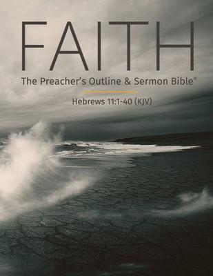 Faith (Kjv) (The Preacher's Outline & Sermon Bible Studies)