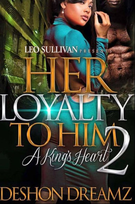 Her Loyalty To Him 2: A King's Heart