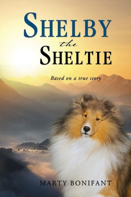 Shelby The Sheltie - Based On A True Story