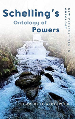 Schelling's Ontology of Powers (New Perspectives in Ontology)