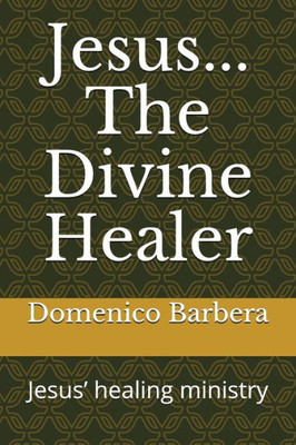 Jesus... The Divine Healer: Jesus Healing Ministry
