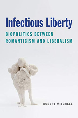 Infectious Liberty: Biopolitics between Romanticism and Liberalism (Lit Z) - Hardcover