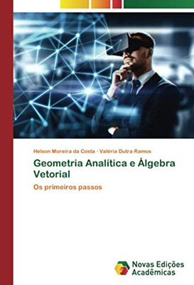 Geometria Analítica e Álgebra Vetorial: Os primeiros passos (Portuguese Edition)