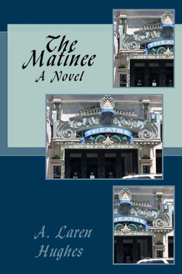 The Matinee: A Novel