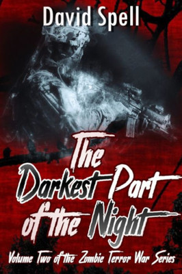 The Darkest Part Of The Night (The Zombie Terror War Series)