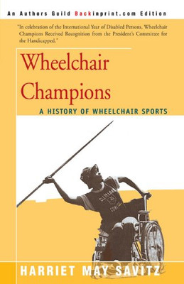 WHEELCHAIR CHAMPIONS: A History of Wheelchair Sports