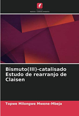 Bismuto(III)-catalisado Estudo de rearranjo de Claisen (Portuguese Edition)