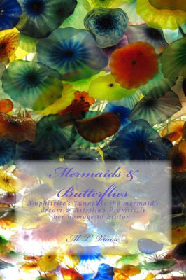 Mermaids & Butterflies: Amphitrite's Tunnel Is The Mermaid's Dream & Astrilla's Promise Is Her Homage To Eraton.