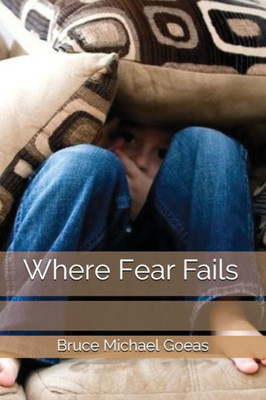Where Fear Fails