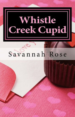 Whistle Creek Cupid: Book Four Whistle Creek Series